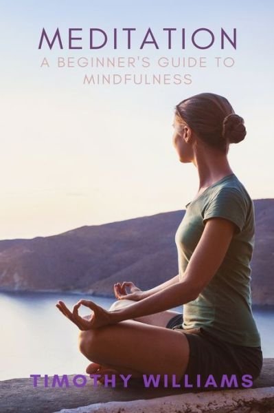 Meditation - Timothy Williams - Books - Independently Published - 9798639806636 - April 24, 2020