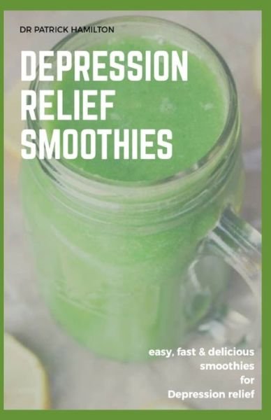 Cover for Patrick Hamilton · Depression Relief Smoothies (Paperback Book) (2020)