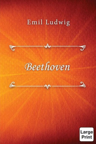 Beethoven - Emil Ludwig - Książki - Independently Published - 9798680552636 - 30 sierpnia 2020