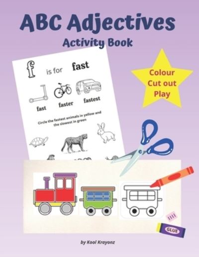 ABC Adjectives Activity Book: Colour, Cut and Play. A Fun Cutting Out Activities for Kids ages 4-8 - Kool Krayonz - Bøger - Independently Published - 9798713324636 - 24. februar 2021