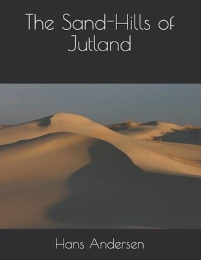 Cover for Hans Christian Andersen · The Sand-Hills of Jutland (Taschenbuch) (2021)