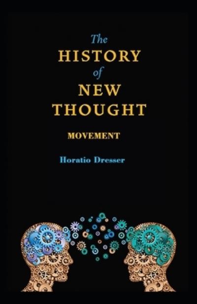 Cover for Horatio W Dresser · A History of the New Thought Movement (Paperback Book) [Illustrated edition] (2021)