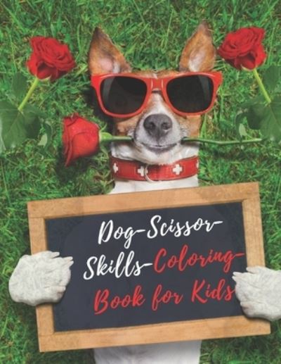 Cover for Smds Hafiz Publishing · Dog Scissor Skills Coloring Book for Kids: A Fun Cutting Practice Activity Book for Kids 4-8 A Fun Cutting Practice Activity Book for dog lovers to color and cutting (Paperback Book) (2021)