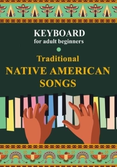 Cover for Helen Winter · Keyboard for Adult Beginners. Traditional Native American Songs (Taschenbuch) (2021)