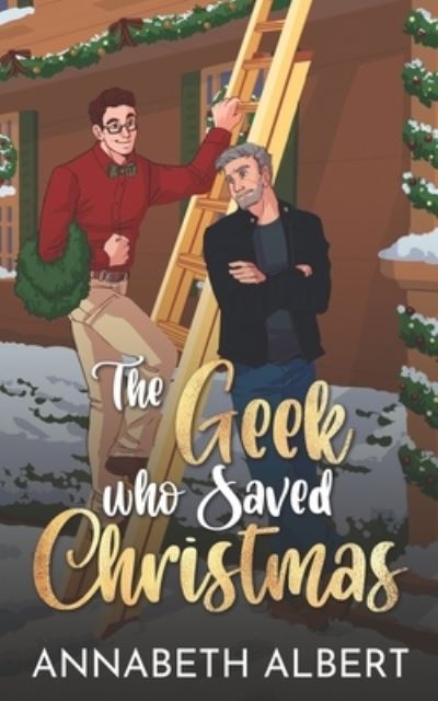 Cover for Annabeth Albert · The Geek Who Saved Christmas (Paperback Book) (2021)