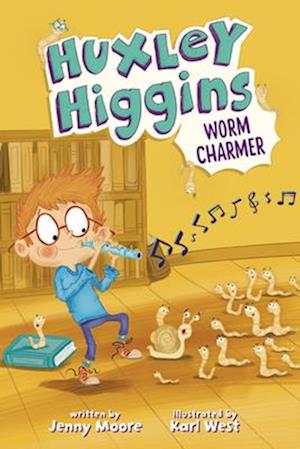 Cover for Jenny Moore · Huxley Higgins, Worm Charmer (Book) (2025)