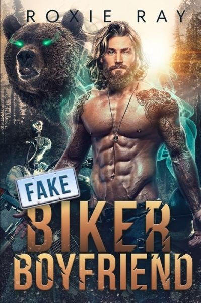 Fake Biker Boyfriend: A Bear Shifter Romance - Bears of Forest Heights - Roxie Ray - Livros - Independently Published - 9798766344636 - 12 de novembro de 2021