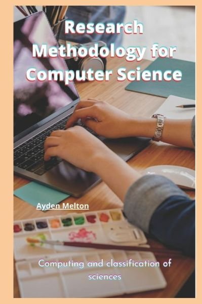 Cover for Ayden Melton · Research Methodology for Computer Science: Computing and classification of sciences (Pocketbok) (2022)