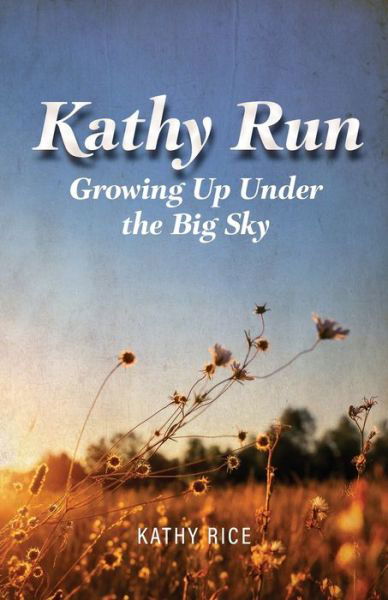 Cover for Kathy Rice · Kathy Run - Growing up under the Big Sky (Book) (2022)