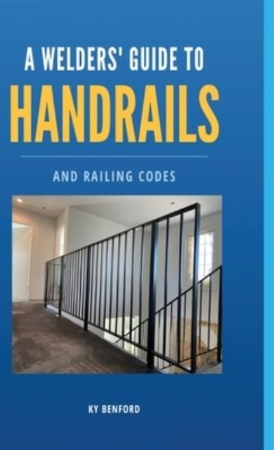 Cover for Ky Benford · A Welder's Guide To Handrails and Railing Codes (Bok) (2022)