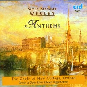 Samuel Sebastian Wesley: Anthems - Cnco Edward Higginbottom - New College Oxford / Higginbottom - Muzyka - CRD - 0070809334637 - 8 lipca 2016