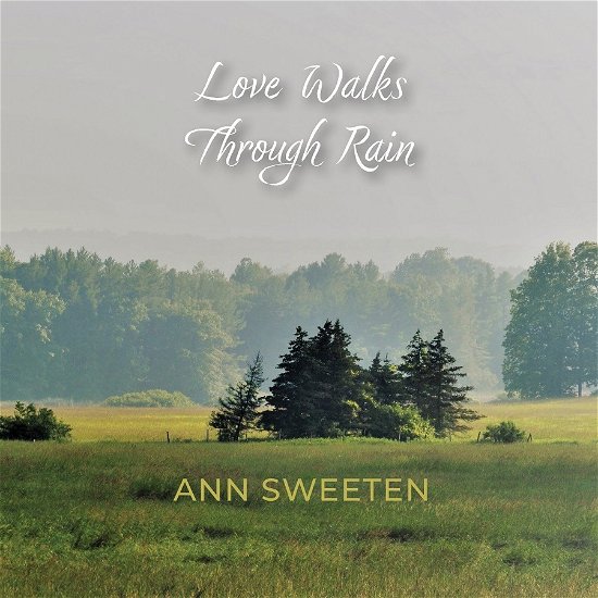 Cover for Ann Sweeten · Love Walks Through Rain (CD) (2023)