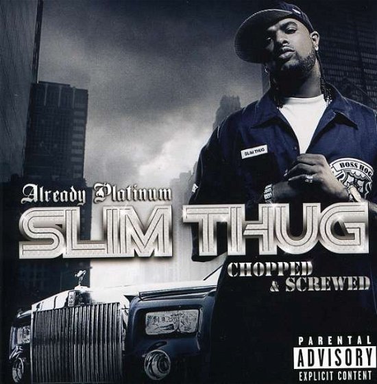 Cover for Slim Thug · Already Platinum -chopped (CD) [Bonus Tracks edition] (2005)