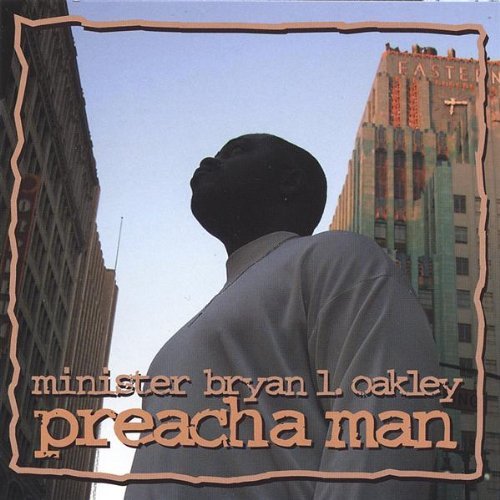 Preacha Man - Minister Bryan L. Oakley - Musik - Cherubim Musik - 0634479106637 - 7. december 2004