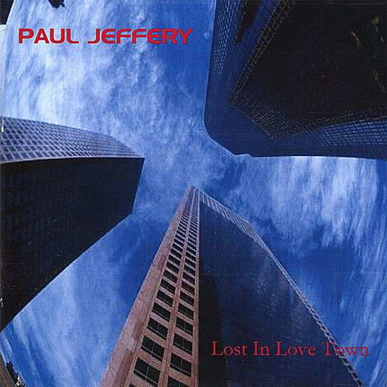 Cover for Paul Jeffery · Lost in Love Town (CD) (2006)