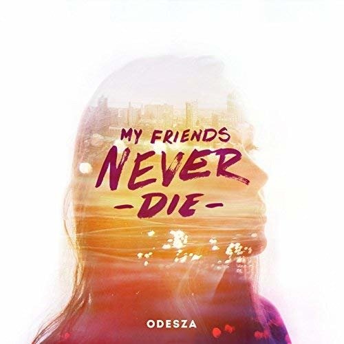 My Friends Never Die EP - Odesza - Musik - Foreign Family Collective - 0664160100637 - 20. juli 2018