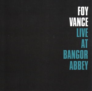 Cover for Foy Vance · Live at Bangor Abbey (CD) (2015)