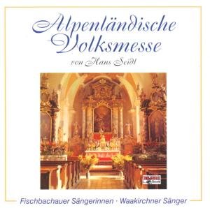 Cover for Fischbachauer Sängerinnen / Waakirchner Sänger · Alpenländische Volksmesse (CD) (1999)