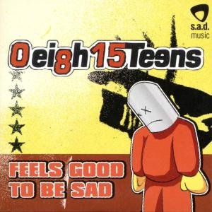 Feels Good to Be Sad - 0ei8h 15teens - Music - S.A.D.-DEU - 4017404008637 - July 21, 2006