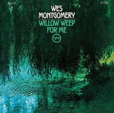 Willow Weep For Me - Wes Montgomery - Música - UNIVERSAL MUSIC JAPAN - 4988031555637 - 24 de marzo de 2023