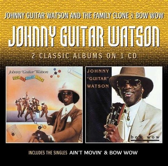 Cover for Johnny Guitar Watson · Johnny Guitar Watson &amp; the Family Clone / Bow Wow (CD) (2013)