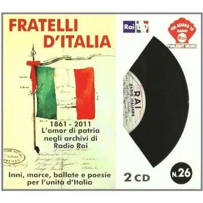 Cover for Aa.vv. · Fratelli D'italia - 1861-2011 L'amor Di Patria Negli Archivi Di Radio Rai (CD) (2013)