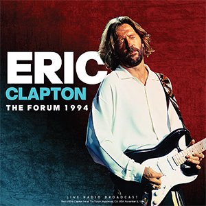 The Forum 1994 - Eric Clapton - Musikk - CULT LEGENDS - 8717662586637 - 8. juli 2022