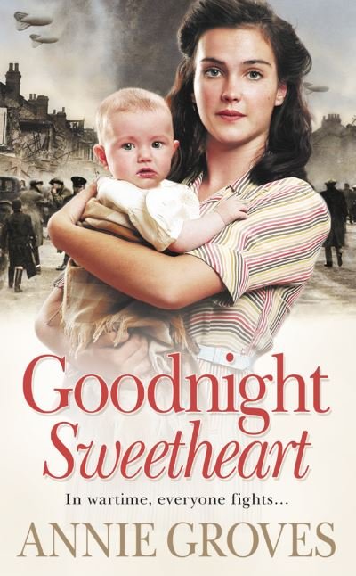 Goodnight Sweetheart - Annie Groves - Books - HarperCollins UK - 9780007209637 - August 7, 2006