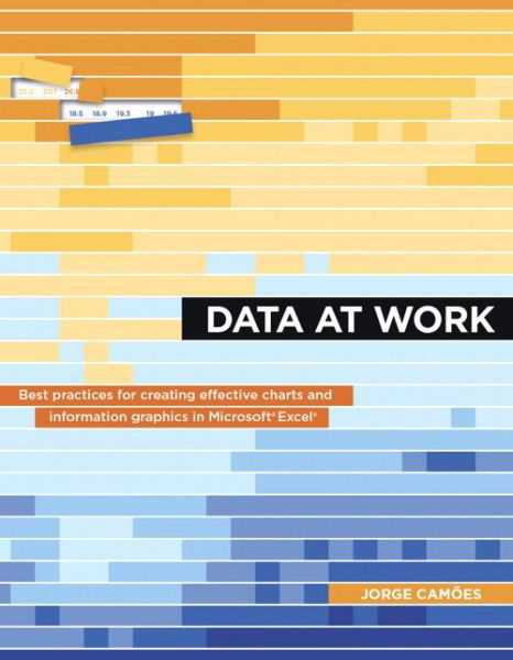 Cover for Jorge Camoes · Data at Work: Best practices for creating effective charts and information graphics in Microsoft Excel - Voices That Matter (Taschenbuch) (2016)