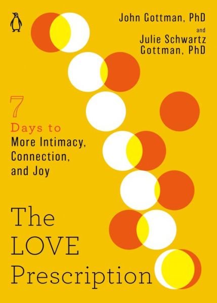 Cover for PhD John Gottman · The Love Prescription: Seven Days to More Intimacy, Connection, and Joy - The Seven Days Series (Paperback Book) (2022)