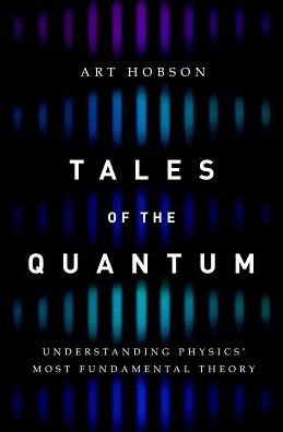 Cover for Hobson, Art (Professor Emeritus of Physics, Professor Emeritus of Physics, University of Arkansas) · Tales of the Quantum: Understanding Physics' Most Fundamental Theory (Inbunden Bok) (2017)