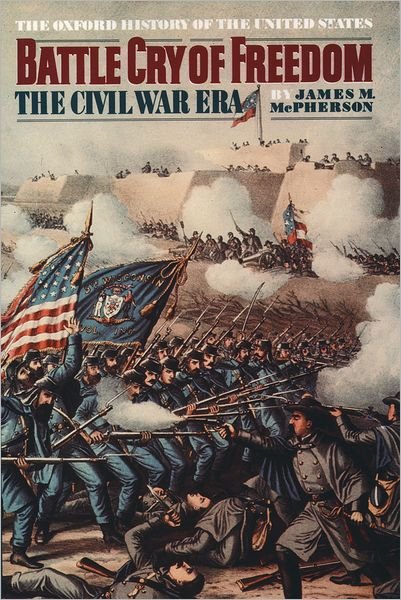 Cover for McPherson, James M. (Edwards Professor of American History, Edwards Professor of American History, Princeton University) · Battle Cry of Freedom: The Civil War Era - Oxford History of the United States (Innbunden bok) (1988)