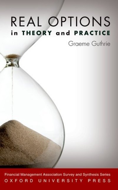 Cover for Guthrie, Graeme (Professor, Professor, Victoria University of Wellington) · Real Options in Theory and Practice - Financial Management Association Survey and Synthesis Series (Innbunden bok) (2009)