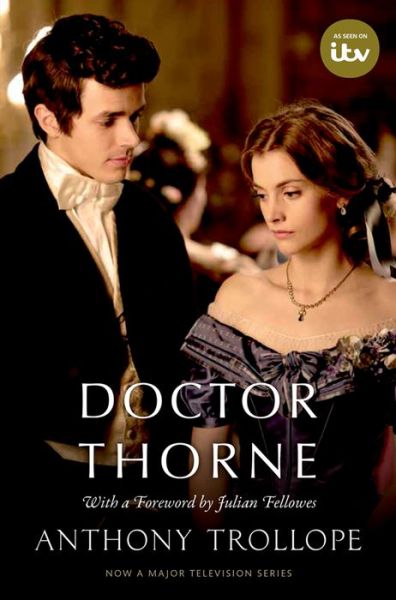 Cover for Anthony Trollope · Doctor Thorne TV Tie-In with a foreword by Julian Fellowes: The Chronicles of Barsetshire - Oxford World's Classics (Taschenbuch) (2016)