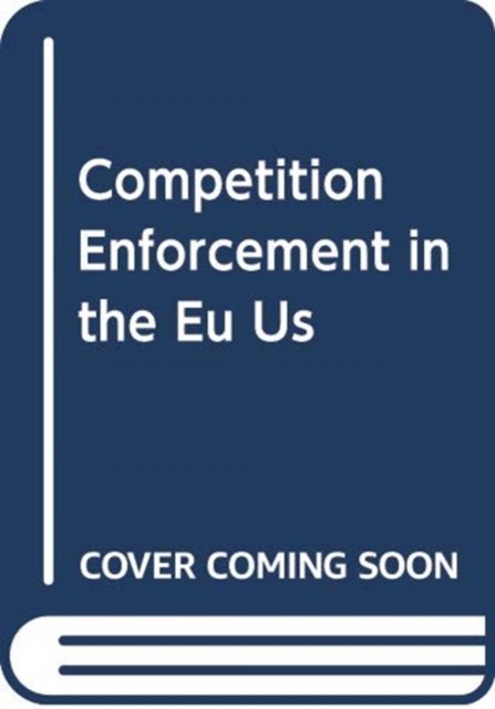Cover for Ioannis; H Kokkoris · Competition Enforcement in the Eu Us Chi (Inbunden Bok) (2024)