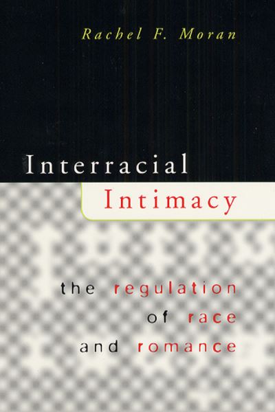 Cover for Rachel F. Moran · Interracial Intimacy: The Regulation of Race and Romance - Emersion: Emergent Village resources for communities of faith (Taschenbuch) [New edition] (2003)