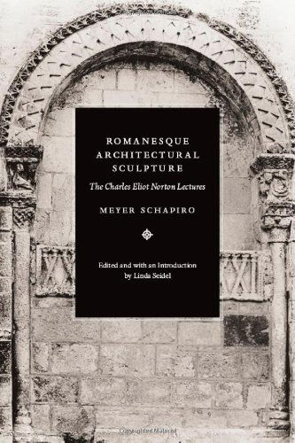 Cover for Meyer Schapiro · Romanesque Architectural Sculpture: The Charles Eliot Norton Lectures (Hardcover Book) (2006)