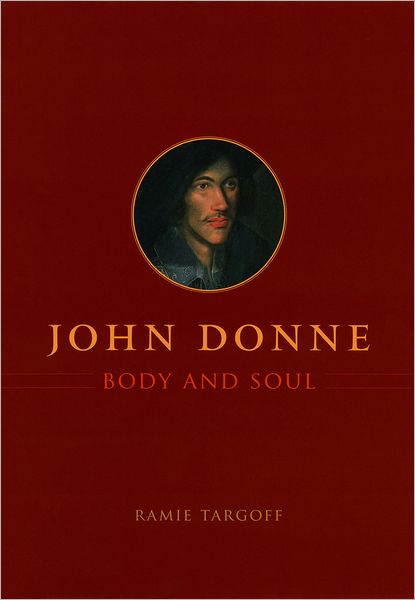 Cover for Ramie Targoff · John Donne, Body and Soul (Hardcover Book) (2008)