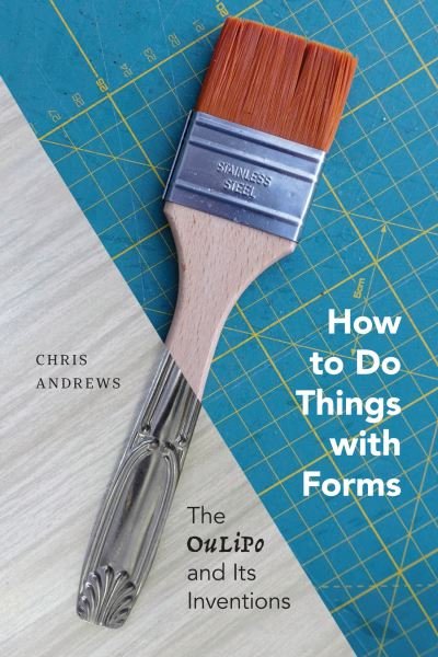 Cover for Chris Andrews · How to Do Things with Forms: The Oulipo and Its Inventions (Paperback Bog) (2022)