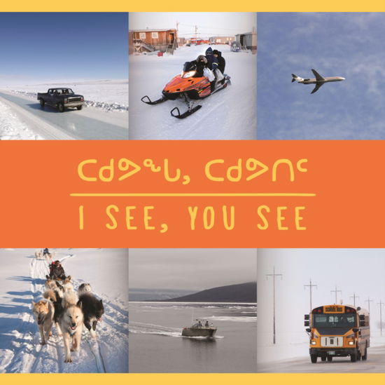 Cover for Arvaaq Press · I See, You See: Bilingual Inuktitut and English Edition - Arvaaq Junior (Paperback Book) [Bilingual Inuktitut and English edition] (2019)