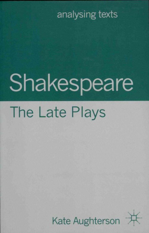 Cover for Aughterson, Dr Kate (University of Brighton, UK) · Shakespeare: The Late Plays - Analysing Texts (Pocketbok) (2013)