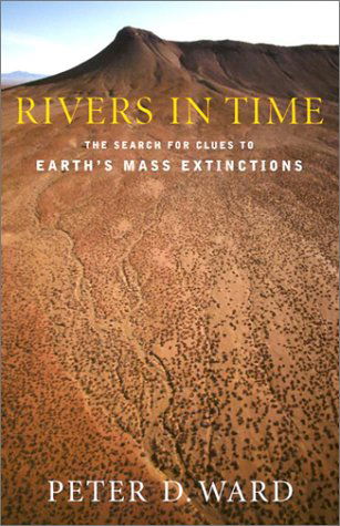 Cover for Peter Ward · Rivers in Time: The Search for Clues to Earth's Mass Extinctions (Taschenbuch) [Rev Upd edition] (2002)