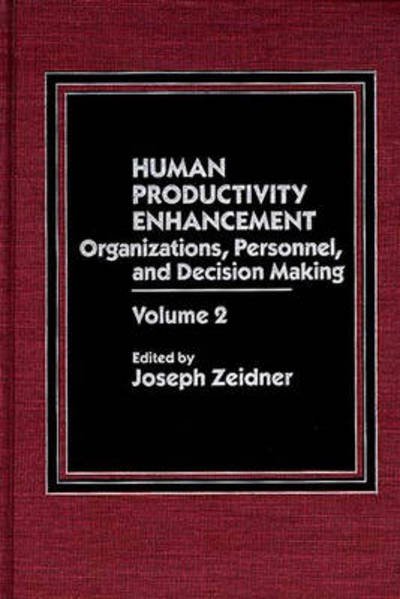 Cover for Joseph Zeider · Human Productivity Enhancement: Organizations, Personnel, and Decision Making, Volume 2 (Hardcover Book) (1986)