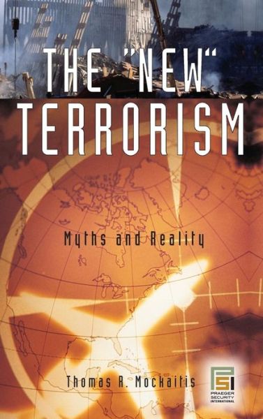 Cover for Thomas R. Mockaitis · The New Terrorism: Myths and Reality - Praeger Security International (Hardcover Book) (2006)