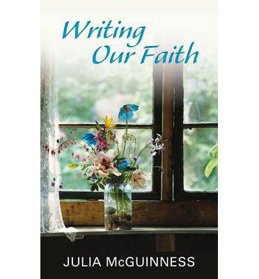 Cover for Julia McGuinness · Writing our Faith (Paperback Book) (2013)