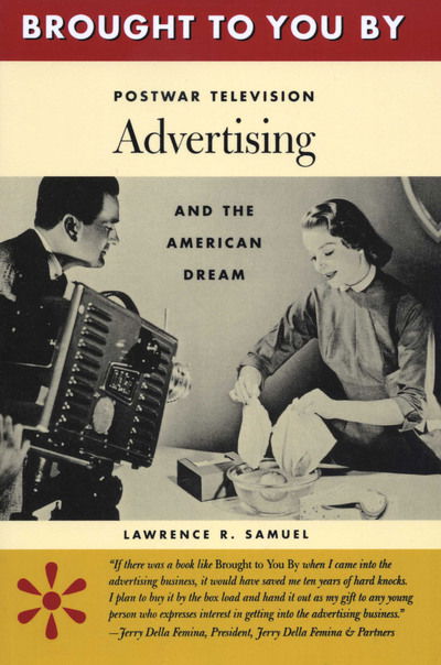 Cover for Lawrence R. Samuel · Brought to You By: Postwar Television Advertising and the American Dream (Pocketbok) [1st edition] (2002)