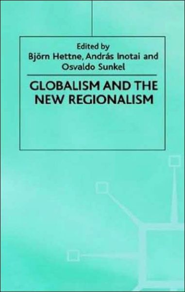 Cover for Osvaldo Sunkel · Globalism and the New Regionalism: Volume 1 - The New Regionalism (Hardcover Book) [1999 edition] (1999)