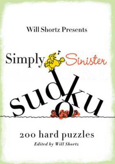 Simply Sinister Sudoku: 200 Hard Puzzles - Will Shortz - Books - Griffin Publishing - 9780312541637 - March 3, 2009
