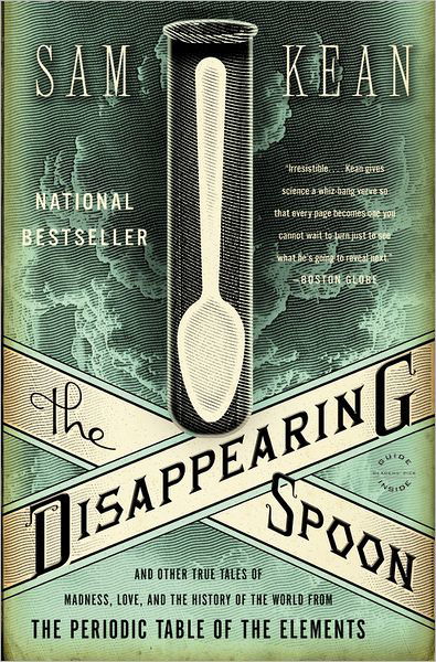 Cover for Sam Kean · The Disappearing Spoon: And Other True Tales of Madness, Love, and the History of the World from the Periodic Table of the Elements (Taschenbuch) [Reprint edition] (2011)