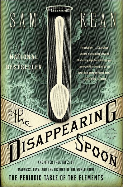 Cover for Sam Kean · The Disappearing Spoon: And Other True Tales of Madness, Love, and the History of the World from the Periodic Table of the Elements (Paperback Bog) [Reprint edition] (2011)